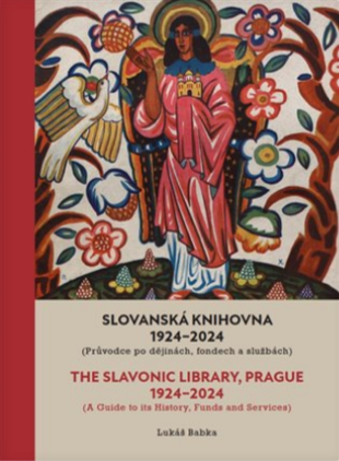 Slovanská knihovna 1924–2024 (Průvodce po dějinách, fondech a službách) The Slavonic Library, Prague 1924–2024 (A Guide to its History, Funds and Services)